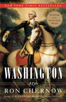 Washington: A Life (Pulitzer Prize Winner) by Chernow, Ron