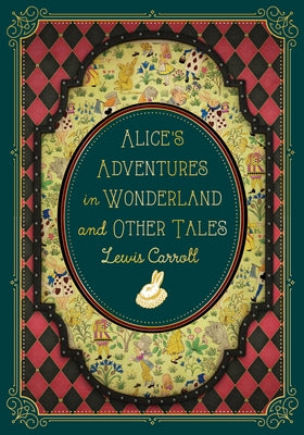 Alice's Adventures in Wonderland and Other Tales by Carroll, Lewis