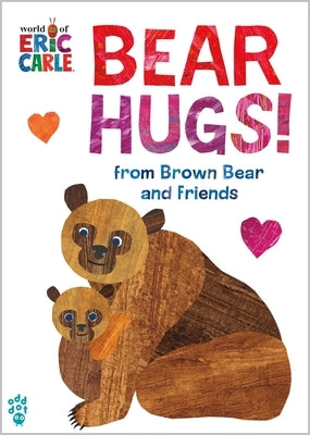 Bear Hugs! from Brown Bear and Friends (World of Eric Carle) Oversize Edition by Carle, Eric
