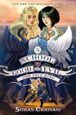 The School for Good and Evil #6: One True King: Now a Netflix Originals Movie by Chainani, Soman