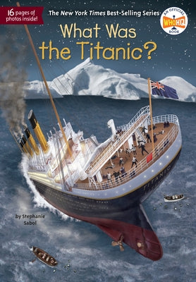 What Was the Titanic? by Sabol, Stephanie