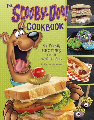 The Scooby-Doo! Cookbook: Kid-Friendly Recipes for the Whole Gang by Jorgensen, Katrina