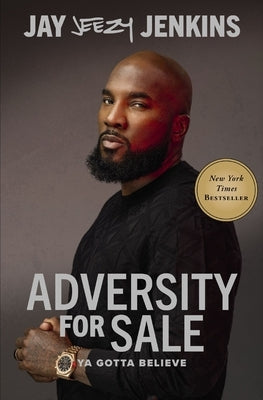 Adversity for Sale: Ya Gotta Believe by Jeezy
