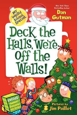 My Weird School Special: Deck the Halls, We're Off the Walls!: A Christmas Holiday Book for Kids by Gutman, Dan