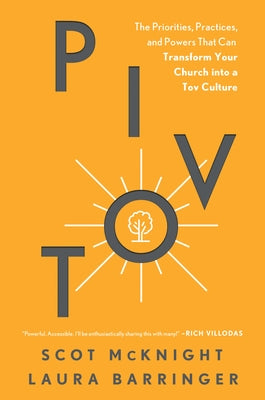 Pivot: The Priorities, Practices, and Powers That Can Transform Your Church Into a Tov Culture by McKnight, Scot