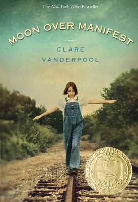 Moon Over Manifest: (Newbery Medal Winner) by Vanderpool, Clare