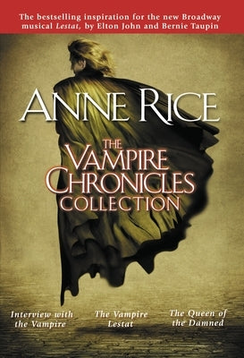 The Vampire Chronicles Collection: Interview with the Vampire, the Vampire Lestat, the Queen of the Damned by Rice, Anne
