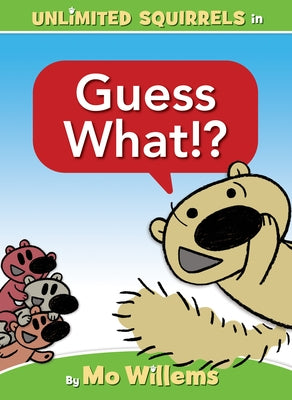 Guess What!?-An Unlimited Squirrels Book by Willems, Mo