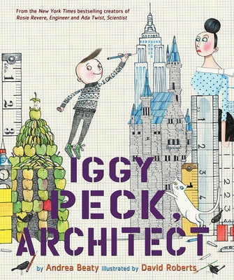 Iggy Peck, Architect by Beaty, Andrea