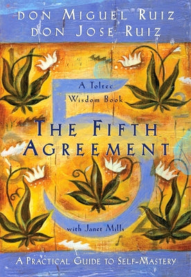 The Fifth Agreement: A Practical Guide to Self-Mastery by Ruiz, Don Miguel