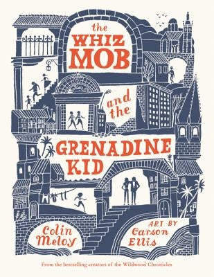 The Whiz Mob and the Grenadine Kid by Meloy, Colin