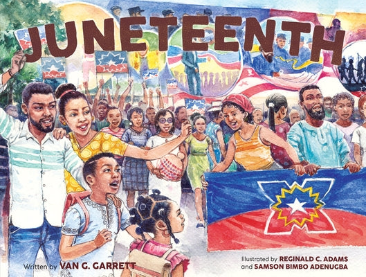 Juneteenth: A Picture Book for Kids Celebrating Black Joy by Garrett, Van G.