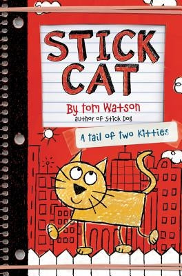 Stick Cat: A Tail of Two Kitties by Watson, Tom