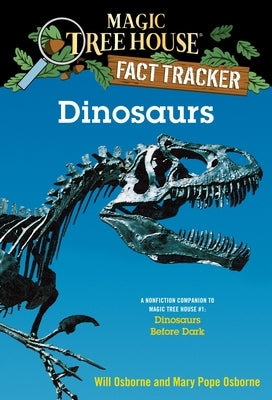 Dinosaurs: A Nonfiction Companion to Magic Tree House #1: Dinosaurs Before Dark by Osborne, Mary Pope
