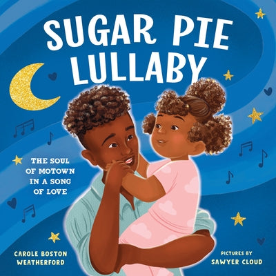 Sugar Pie Lullaby: The Soul of Motown in a Song of Love by Boston Weatherford, Carole