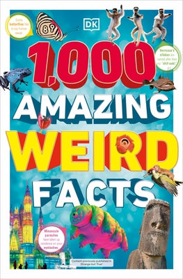 1,000 Amazing Weird Facts by DK