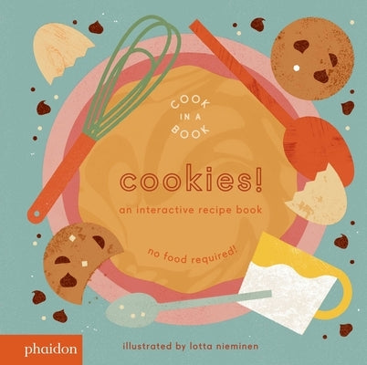 Cookies!: An Interactive Recipe Book by Nieminen, Lotta
