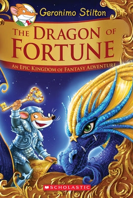 The Dragon of Fortune (Geronimo Stilton and the Kingdom of Fantasy: Special Edition #2): An Epic Kingdom of Fantasy Adventure Volume 2 by Stilton, Geronimo