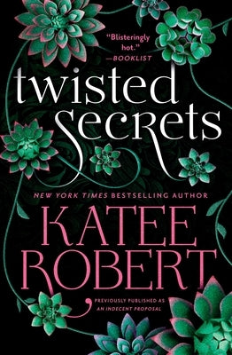 Twisted Secrets (Previously Published as Indecent Proposal) by Robert, Katee