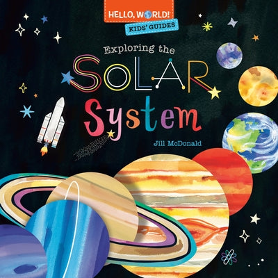 Hello, World! Kids' Guides: Exploring the Solar System by McDonald, Jill