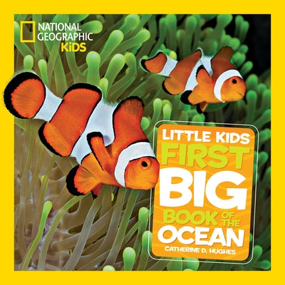 National Geographic Little Kids First Big Book of the Ocean by Hughes, Catherine D.