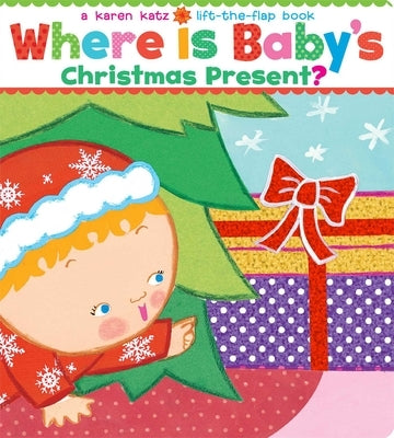 Where Is Baby's Christmas Present?: A Lift-The-Flap Book by Katz, Karen