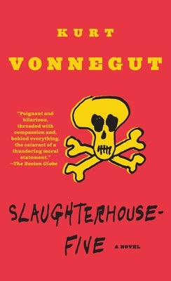 Slaughterhouse-Five: Or the Children's Crusade, a Duty-Dance with Death by Vonnegut, Kurt