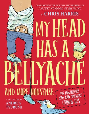 My Head Has a Bellyache: And More Nonsense for Mischievous Kids and Immature Grown-Ups by Harris, Chris