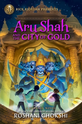 Rick Riordan Presents: Aru Shah and the City of Gold: A Pandava Novel Book 4 by Chokshi, Roshani