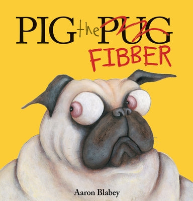 Pig the Fibber (Pig the Pug) by Blabey, Aaron