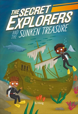 The Secret Explorers and the Sunken Treasure by King, SJ