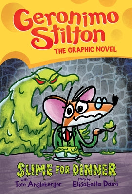 Slime for Dinner: A Graphic Novel (Geronimo Stilton #2): Volume 2 by Stilton, Geronimo
