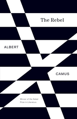 The Rebel: An Essay on Man in Revolt by Camus, Albert