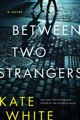 Between Two Strangers by White, Kate