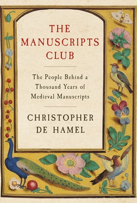 The Manuscripts Club: The People Behind a Thousand Years of Medieval Manuscripts by de Hamel, Christopher