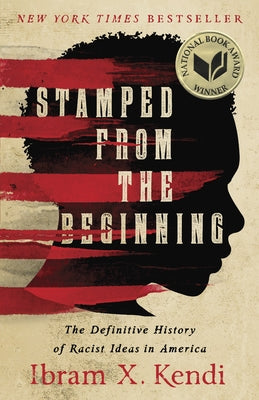 Stamped from the Beginning: The Definitive History of Racist Ideas in America by Kendi, Ibram X.