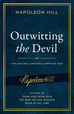 Outwitting the Devil: The Complete Text, Reproduced from Napoleon Hill's Original Manuscript, Including Never-Before-Published Content by Hill, Napoleon