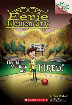 The Hall Monitors Are Fired!: A Branches Book (Eerie Elementary #8): Volume 8 by Chabert, Jack