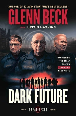 Dark Future: Uncovering the Great Reset's Terrifying Next Phase by Beck, Glenn