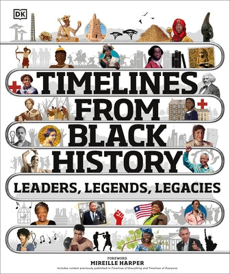 Timelines from Black History: Leaders, Legends, Legacies by DK