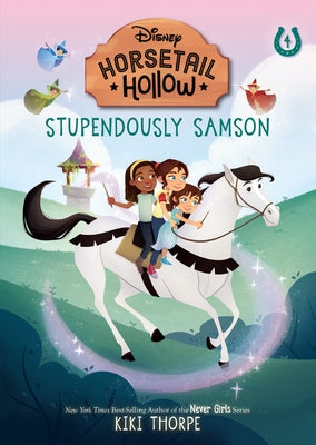Stupendously Samson: Princess Auroras Horse (Disneys Horsetail Hollow, Book 4) by Thorpe, Kiki