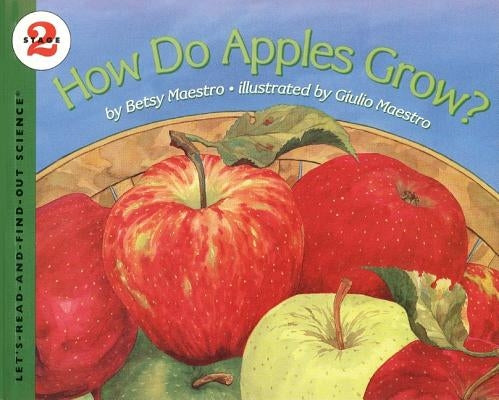How Do Apples Grow? by Maestro, Betsy