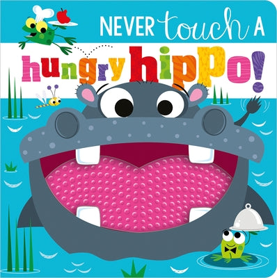 Never Touch a Hungry Hippo! by Greening, Rosie