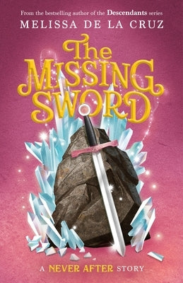 Never After: The Missing Sword by de la Cruz, Melissa