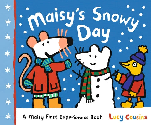 Maisy's Snowy Day: A Maisy First Experiences Book by Cousins, Lucy
