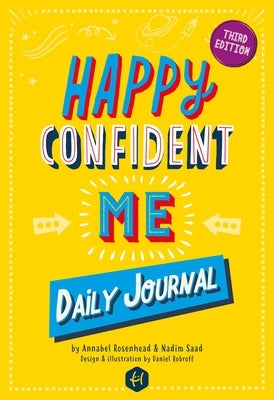 Happy Confident Me: Daily Journal - Gratitude and Growth Mindset Journal That Boosts Children's Happiness, Self-Esteem, Positive Thinking, by Saad, Nadim