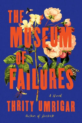 The Museum of Failures by Umrigar, Thrity