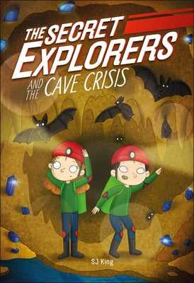 The Secret Explorers and the Cave Crisis by King, SJ