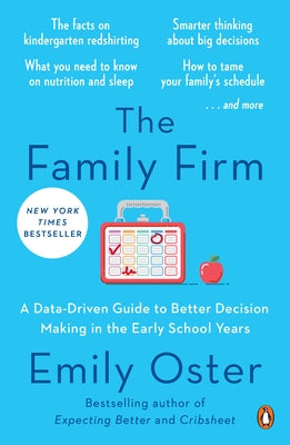 The Family Firm: A Data-Driven Guide to Better Decision Making in the Early School Years by Oster, Emily