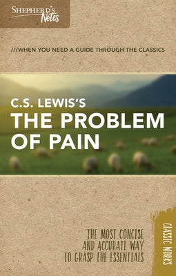 Shepherd's Notes: C.S. Lewis's the Problem of Pain by Lewis, C. S.